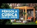 ¿CoÌmo construir una peÌrgola cuÌbica para el jardiÌn?