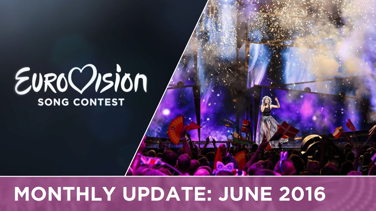Eurovision Song Contest Monthly Update: June 2016