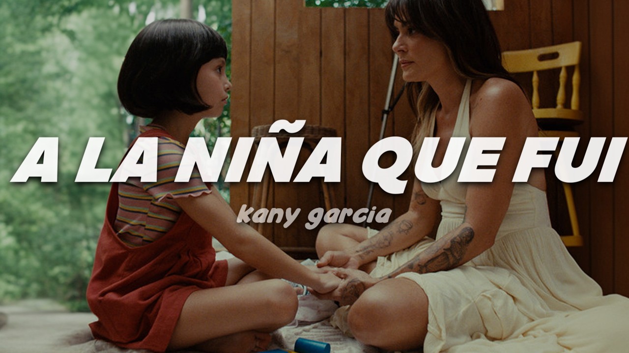 Kany García - A La Niña Que Fui | Letra