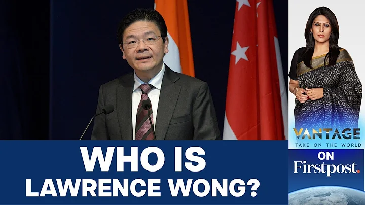 Singapore Gets New PM After 20 Years: Who is Lawrence Wong? | Vantage with Palki Sharma - DayDayNews
