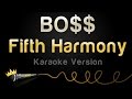 Fifth Harmony - BO$$ (Karaoke Version)