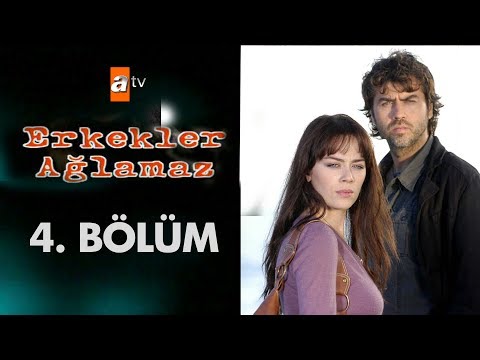 Erkekler Ağlamaz 4. Bölüm