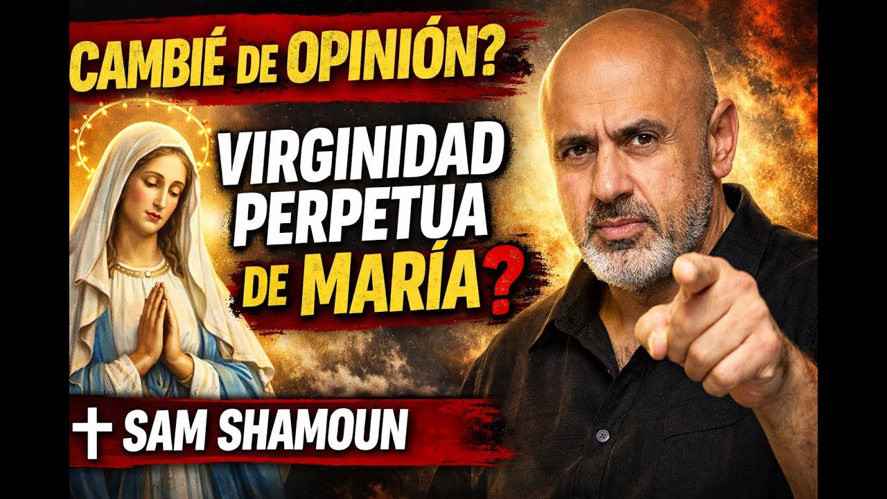 ¿Por qué cambié mi postura sobre la virginidad perpetua de María? Sam Shamoun