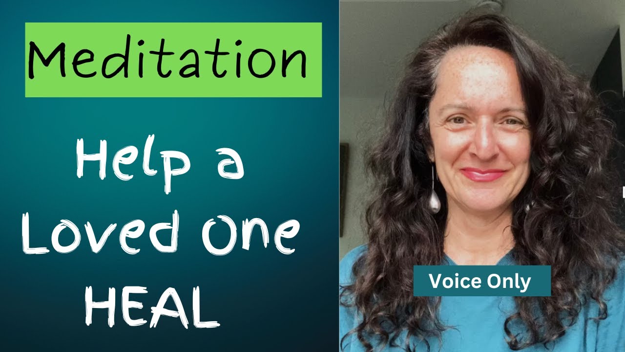Meditation to Help a Loved One HEAL | voice only - YouTube