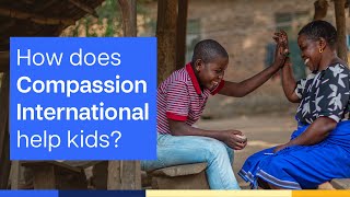 How Does Compassion International Help Kids