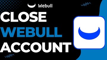 How to Close Webull Account !