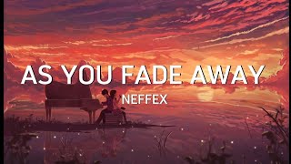 NEFFEX - AS YOU FADE AWAY (lyrics)