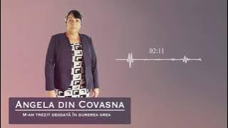 Angela din Covasna - M-am trezit deodată în durerea grea (Doină)