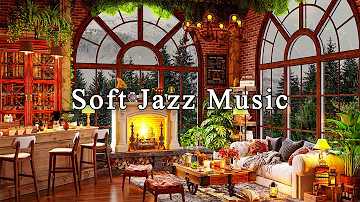 Relaxing Jazz Music for Work, Study, Focus☕Soft Jazz Instrumental Music at Cozy Coffee Shop Ambience
