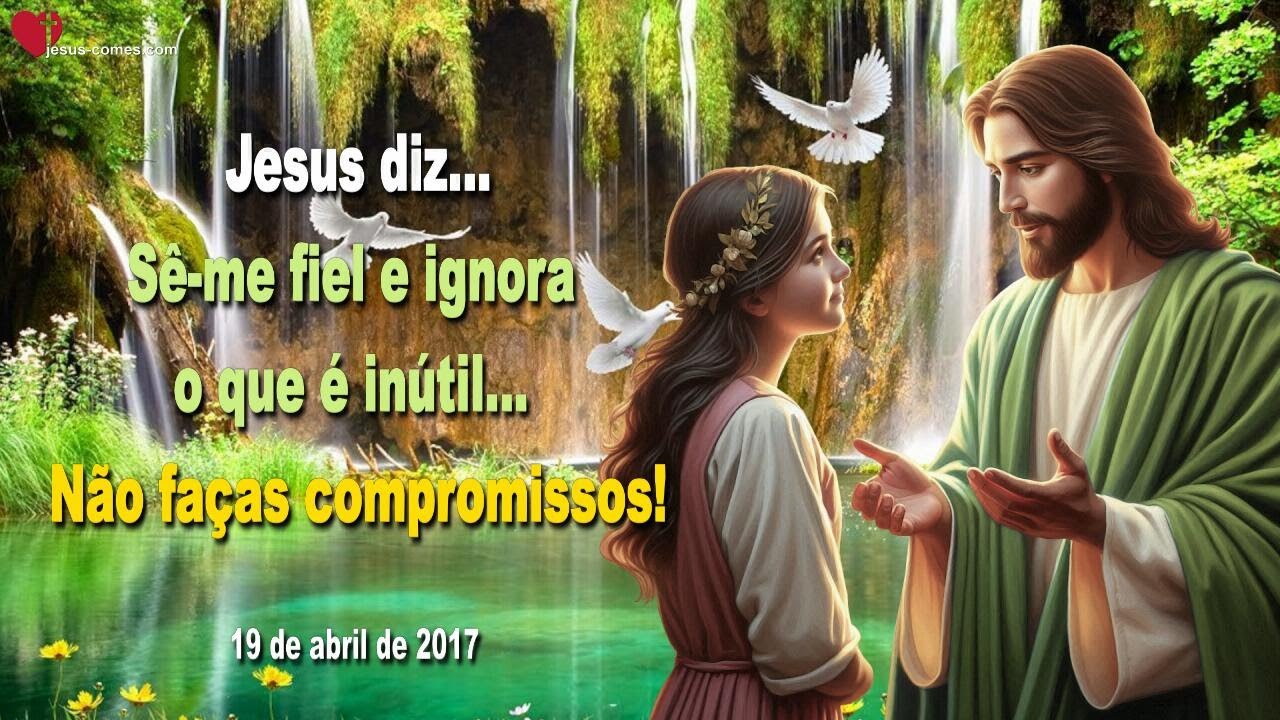 Sê-me fiel e ignora o que é inútil… Não faças compromissos! ️ Letra de ...