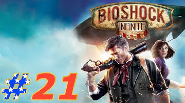 BioShock Infinite Walkthrough Part 21 PC (NO COMMENTARY)
