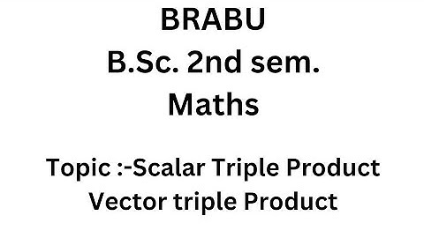 baba bhimrao ambedkar university bsc sem 2nd maths unit5 scalar triple product vector triple product