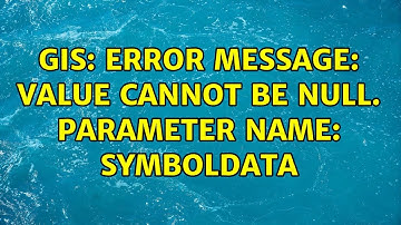 GIS: Error message: Value cannot be null. Parameter name: symbolData