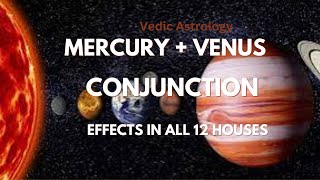 Mercury Venus Conjunction In Astrology….Effects & Benefits in All 12 Houses