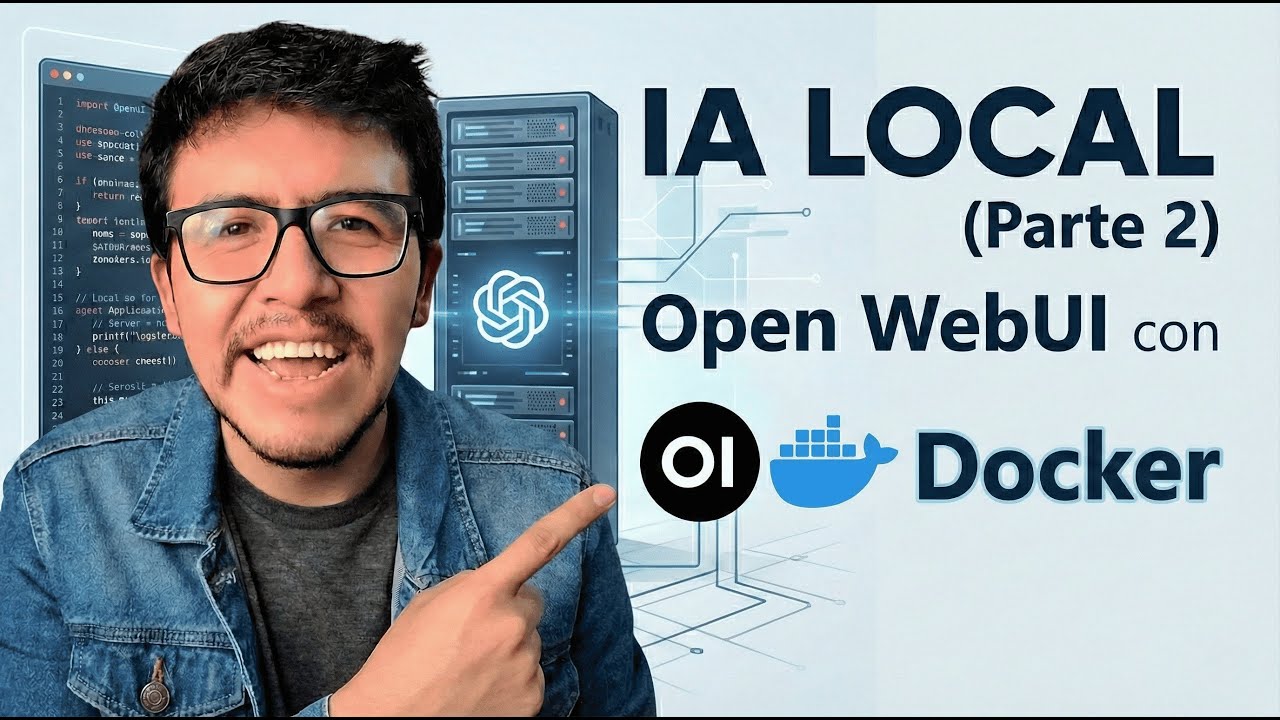 IA LOCAL (Parte 2): Interfaz Idéntica a ChatGPT con DOCKER y Open WebUI ...