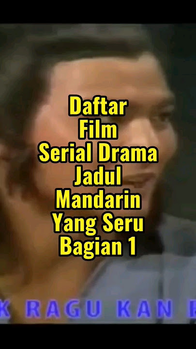 Daftar Film Serial Drama Jadul Mandarin Bagian 1 #film #movie #mandarin