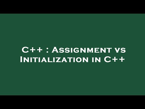 C++ : Assignment vs Initialization in C++