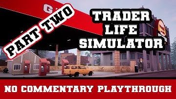 Trader Life Simulator | Part Two | No Commentary