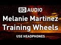 Melanie Martinez - Training Wheels | 8D AUDIO 🎧