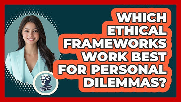 Which Ethical Frameworks Work Best For Personal Dilemmas? - Philosophy Beyond