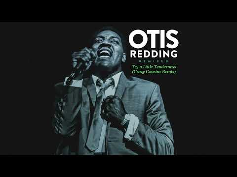 Otis Redding - Try a Little Tenderness (Crazy Cousinz Remix) [Official Audio]