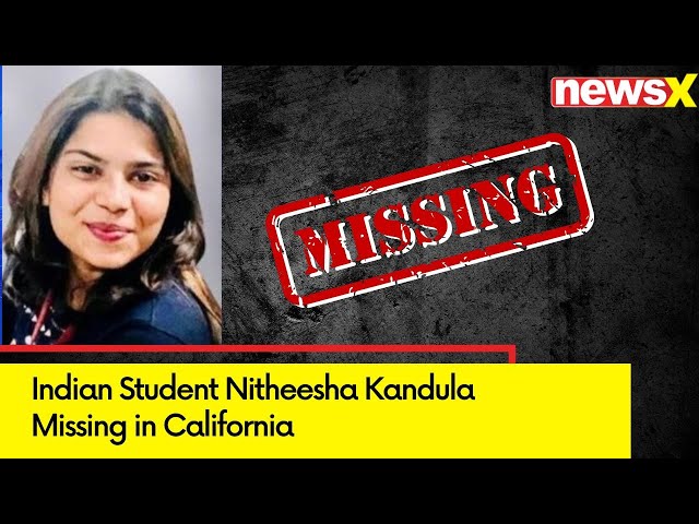 Indian Student Nitheesha Kandula Goes Missing in California | Search Ops Underway | NewsX class=