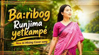 BA:RIDOG"RINJI"MAYET"KAMPE" NEW AI MUSIC MISING ROMENTIC SONG 2026 || BAJPEYE MISING AO ||