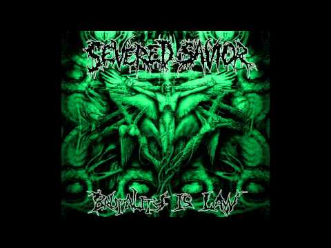 Severed Savior — Severed Savior - Brutality Is Law (FULL ALBUM HD)