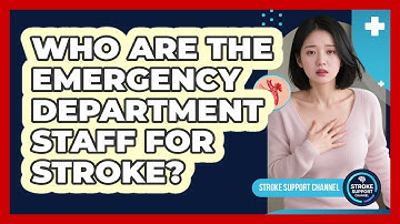 Who Are The Emergency Department Staff For Stroke?