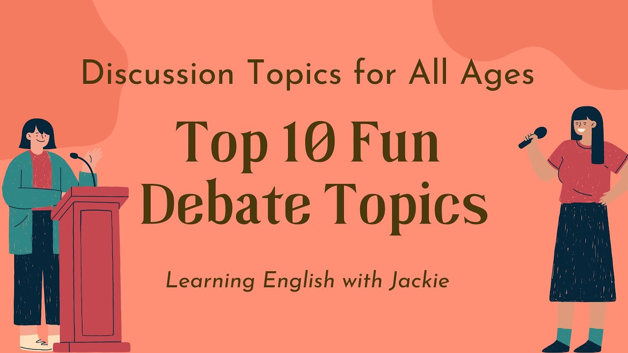 Top 10 Fun Debate Topics  Discussion Topics for All Ages