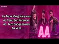 Aa Tenu Moaj Karawan Aa Tenu Ser Karawan (LYRICS) | Aa | Roach Killa | Arif Lohar | Deep Jandu