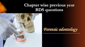 Forensic odontology - Chapter wise previous year BDS questions