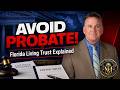 Living Trust in Florida: How to Avoid Probate &amp; Protect Your Family