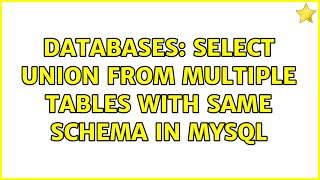 Databases: SELECT UNION from multiple tables with same schema in MySQL (2 Solutions!!)