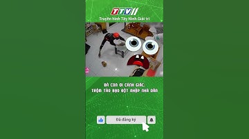 BÀ CON ƠI CẢNH GIÁC: TRỘM TÁO BẠO ĐỘT NHẬP NHÀ DÂN