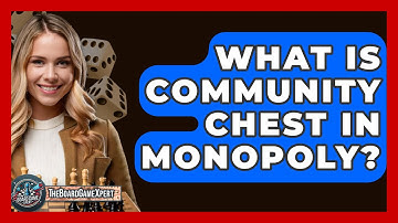 What Is Community Chest In Monopoly? - The Board Game Xpert