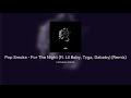 Pop Smoke - For The Night (ft. Lil Baby, Tyga, Dababy) (Remix)