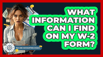 What Information Can I Find On My W-2 Form? - Tax and Accounting Coach
