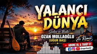 Yalanci Dünya Biraz Huzur Çok Mu Dünya? Söz & Beste: Ozan Mollaoğlu (Uğur Baş) Ai Remix 2026