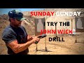 I try the john wick drill