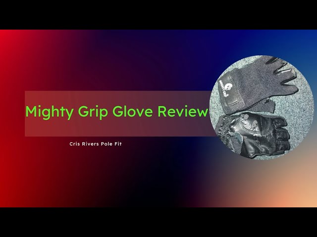 Mighty Grip Gloves Review 