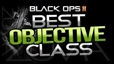 Black Ops 2 Tutorial: Best Objective Class(Bo2 Tutorial/Gameplay)