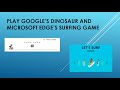 Play Google&#39;s dinosaur and Microsoft Edge&#39;s Surfing game