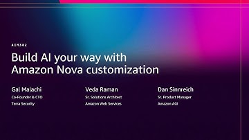 AWS re:Invent 2025 - Build AI your way with Amazon Nova customization (AIM382)