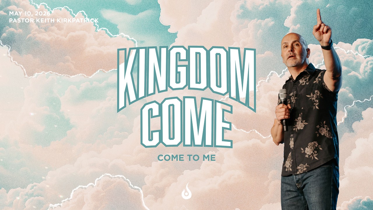 Kingdom Come // Come to Me // Message