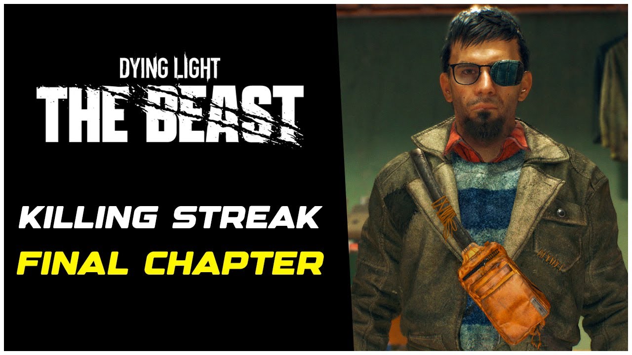 Dying Light The Beast Killing Streak Final Chapter (Full Quest ...