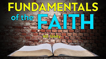 40. Unity  | Fundamentals of the Faith
