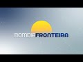 Bom Dia Fronteira - 04/06/2026