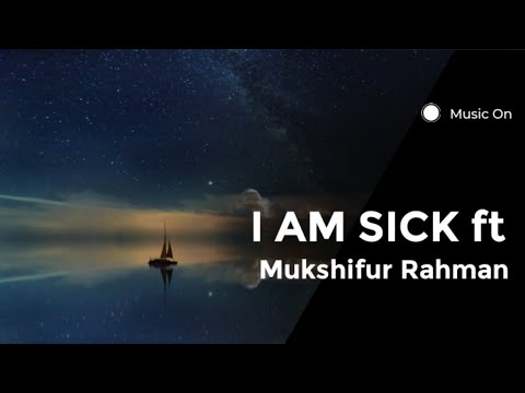 Sahriya Rahman - I AM SICK ft. Mukshifur Rahman.
