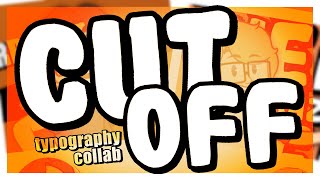 Cut Off | Typography Collab
